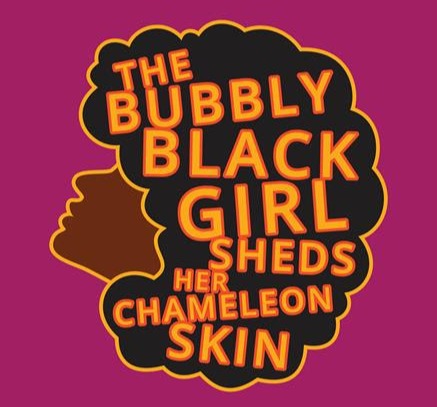 Illustrated side profile of a black woman with an afro. Text reads: The Bubbly Black Girl Sheds Her Chameleon Skin