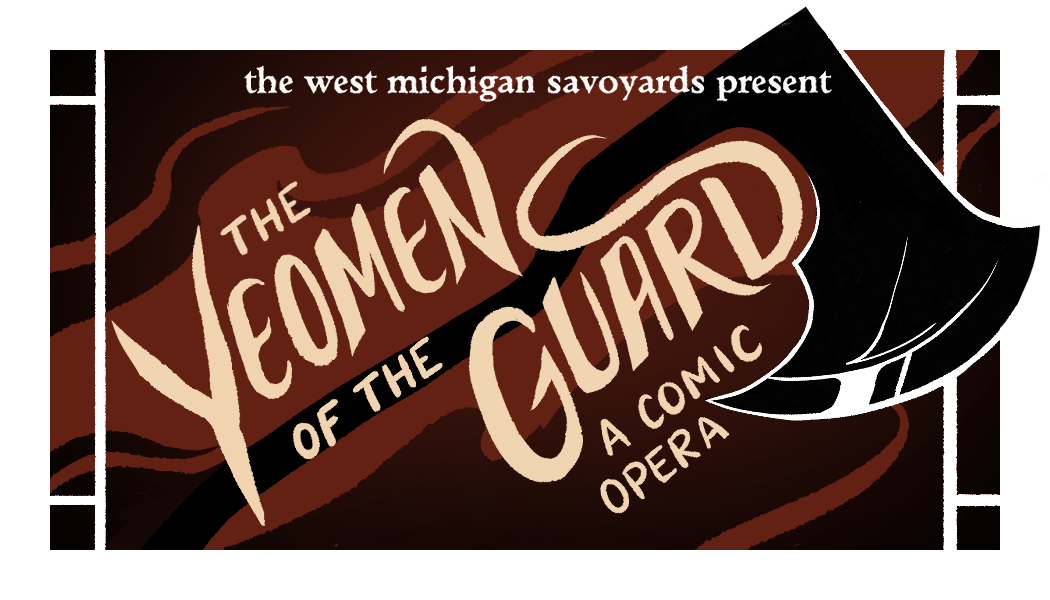 Brown background with black axe and text reading: The West Michigan Savoyards Present: The Yeomen of the Guard a Comic Opera